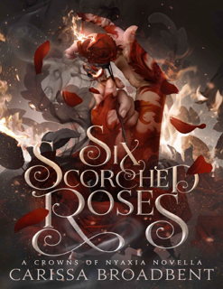Six Scorched Roses (Crowns of Nyaxia Novella) (German Edition) (PDF)